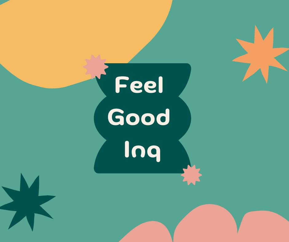 Feel Good Inq